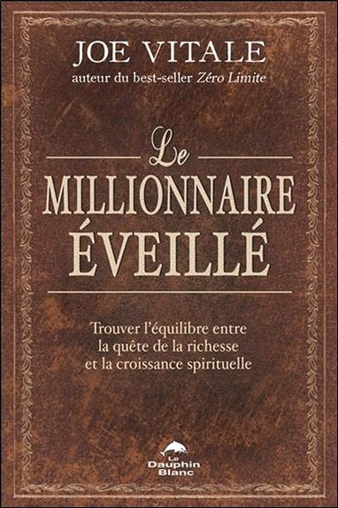Le millionnaire éveillé ; trouver l'équilibre entre la quête de la richesse et la croissance spirituelle