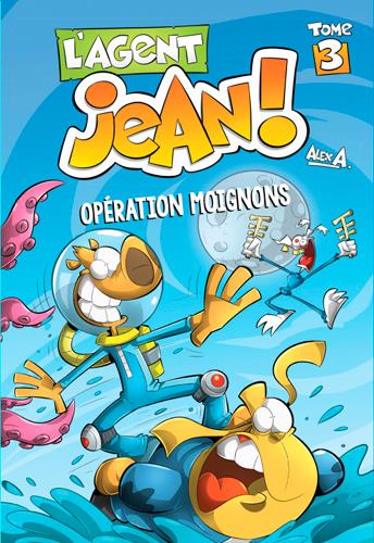L'agent Jean ! Tome 3 : opération Moignons