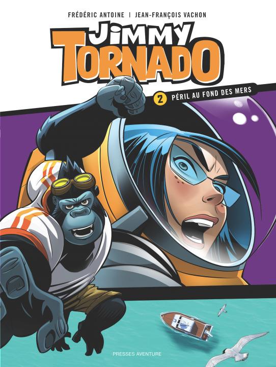 Jimmy Tornado Tome 2 : péril au fond des mers