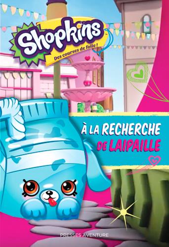 Shopkins : à la recherche de Laipaille