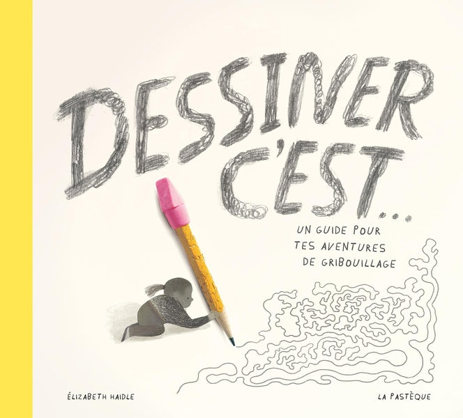 Dessiner, c'est... un guide pour tes aventures de gribouillage
