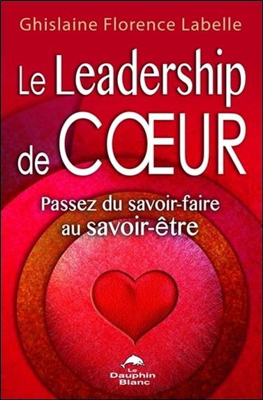 Le leadership de coeur ; passez du savoir-faire au savoir-être