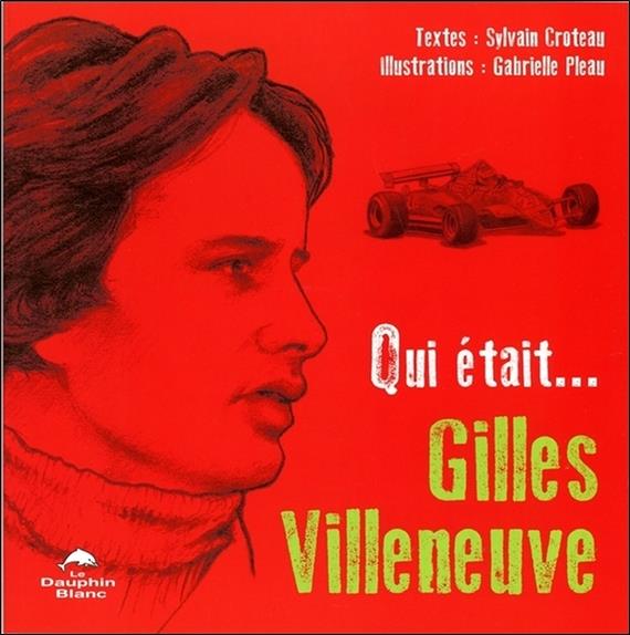 Qui était... Gilles Villeneuve ?