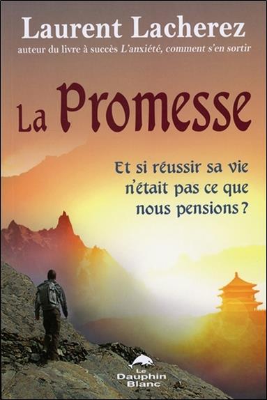 La promesse ; et si réussir sa vie n'était pas ce que nous pensions ?