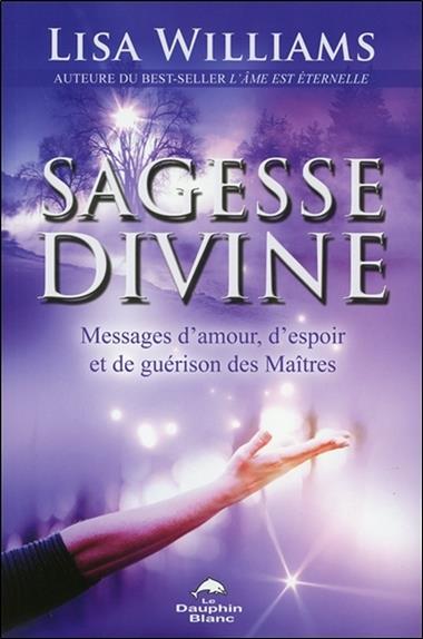 La sagesse divine ; messages d'amour, d'espoir et de guérison des maîtres