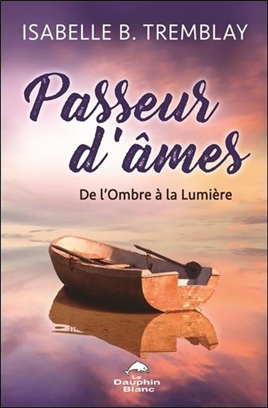 Passeur d'âmes ; de l'ombre à la lumière