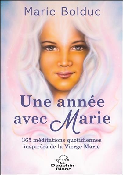 Une année avec Marie ; 365 méditations quotidiennes inspirées de la Vierge Marie