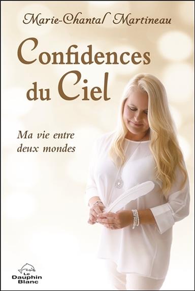 Confidences du ciel ; ma vie entre deux mondes