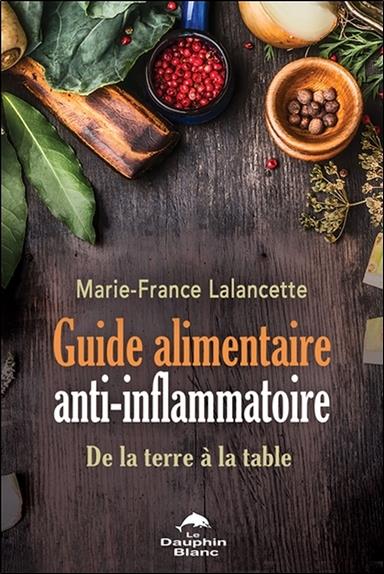 Guide alimentaire anti-inflammatoire ; de la terre à la table
