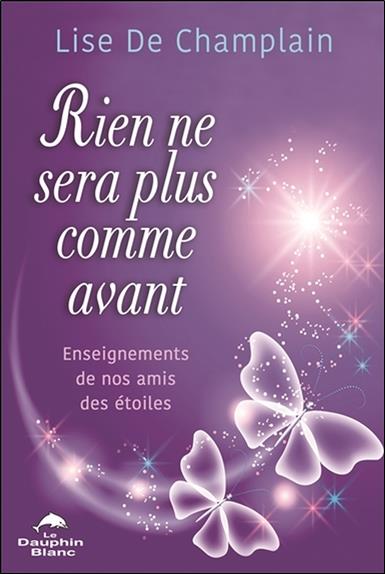 Rien ne sera plus comme avant ; enseignements de nos amis des étoiles