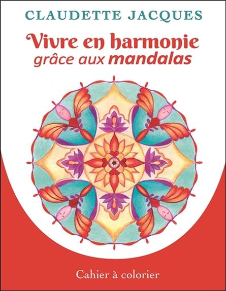 Vivre en harmonie grâce aux mandalas ; cahier à colorier