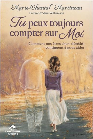 Tu peux toujours compter sur moi ; comment nos êtres chers décédés continuent à nous aider