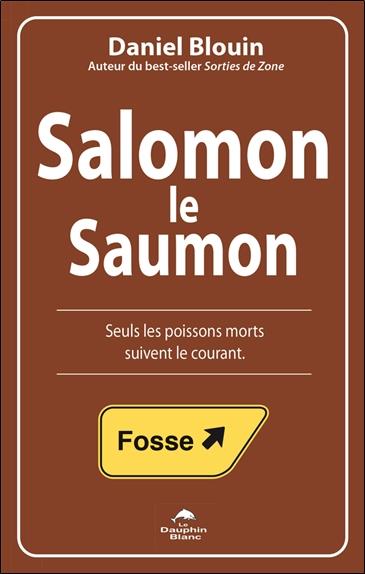 Salomon le saumon ; seuls les poissons morts suivent le courant