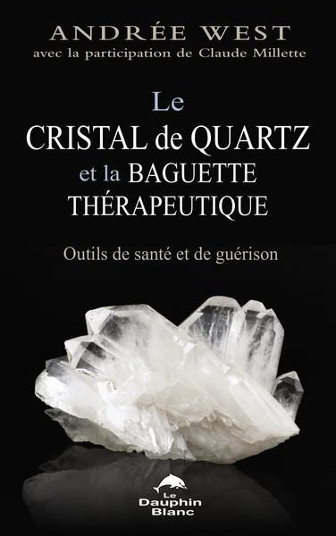 Le cristal de quartz et la baguette thérapeutique : outils de santé et de guérison