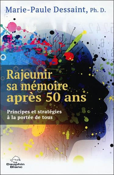 Rajeunir sa mémoire après 50 ans : principes et stratégies à la portée de tous