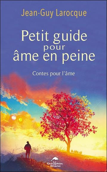 Petit guide pour âme en peine : contes pour l'âme