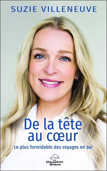 De la tête au coeur : le plus formidable des voyages en soi
