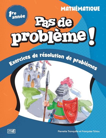 Pas de problème ! : Mathématique : 1ere année