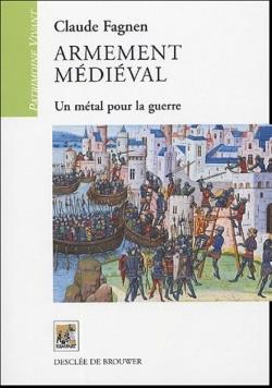 Armement médieval ; un métal pour la guerre