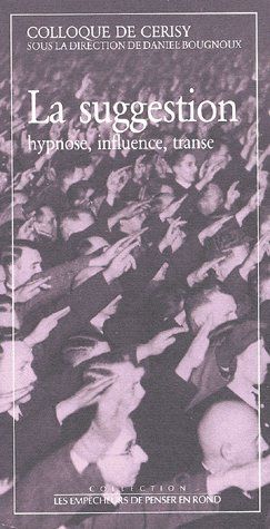 La suggestion ; hypnose, influence, transe