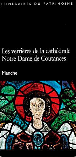 Les verrières de la cathédrale Notre-Dame de Coutances ; Manche