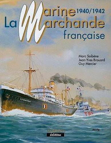 La marine marchande française Tome 2 ; 1940-1942