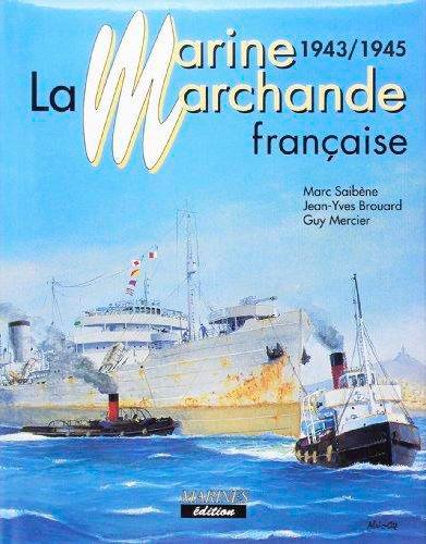 La marine marchande française Tome 3 ; 1943-1945