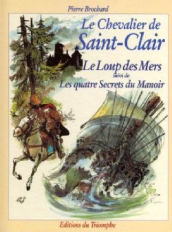 Le chevalier de Saint-Clair Tome 3 ; le loup des mers ; les quatre secrets du manoir