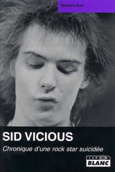 Sid Vicious ; chronique d'une rock star suicidée
