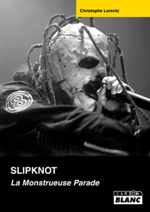 Slipknot ; la monstrueuse parade