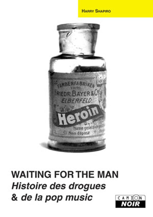 Waiting for the man ; histoire des drogues et de la pop music