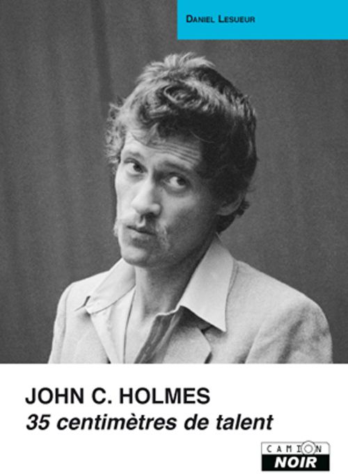 John C. Holmes ; 35 centimètres de talent