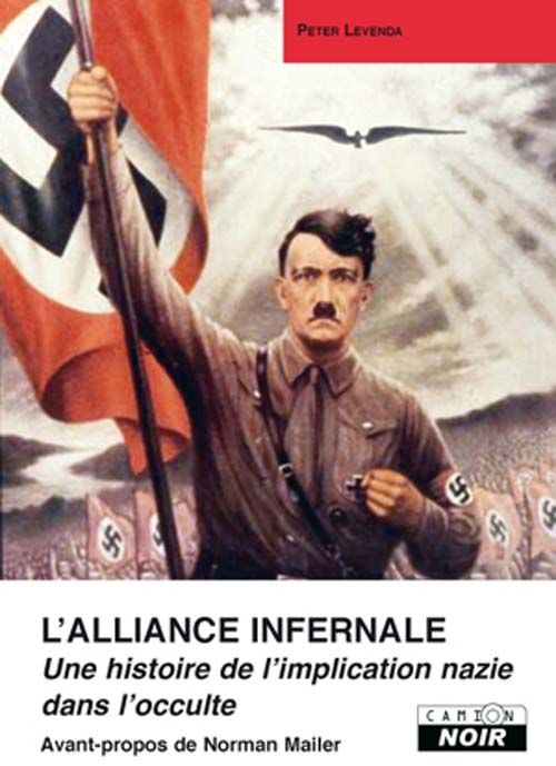 L'alliance infernale ; une histoire de l'implication nazie dans l'occulte