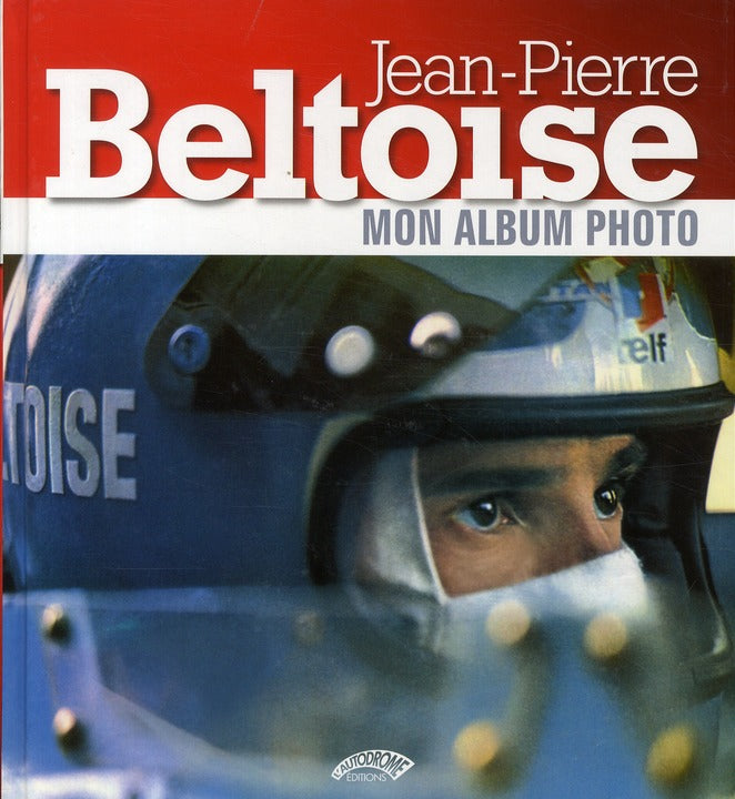 Jean-Pierre Beltoise ; mon album photo