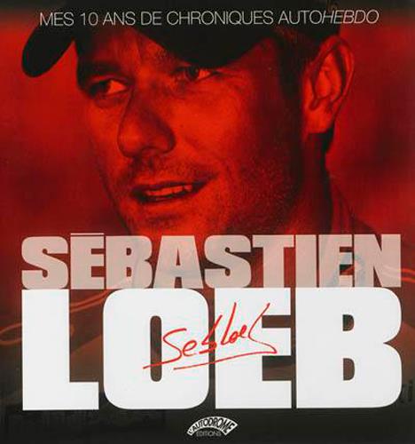 Sébastien Loeb, mes 10 ans de chroniques autohebdo