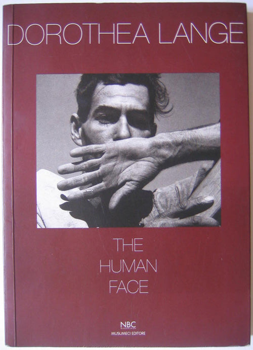 Dorothea lange ; the human face