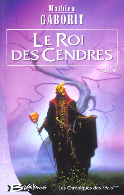Les chroniques des feals t.3 ; roi des cendres