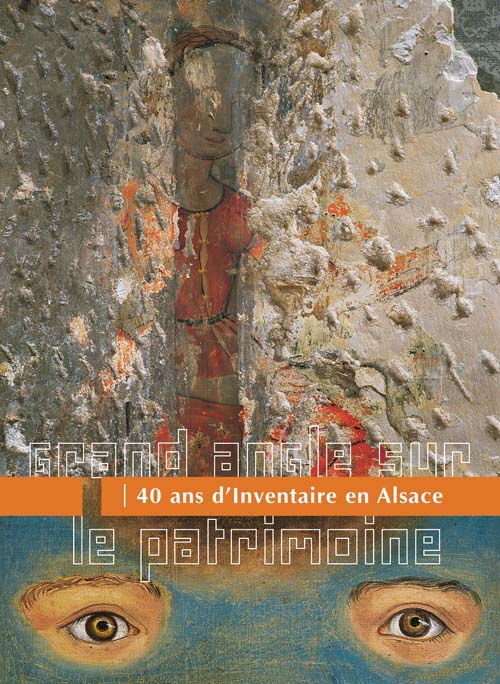 Grand angle sur le patrimoine ; 40 ans d'inventaire en Alsace
