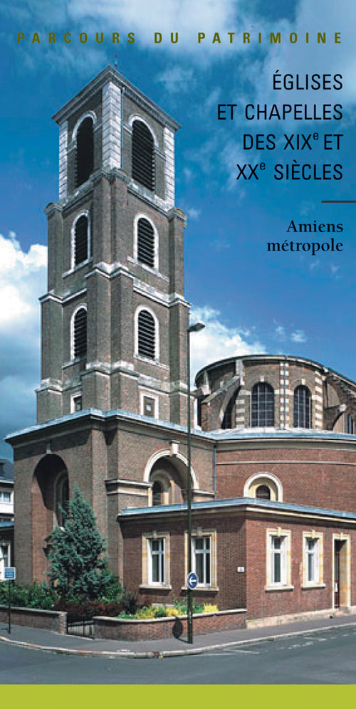 églises et chapelles des XIX et XX siècles ; Amiens métropole