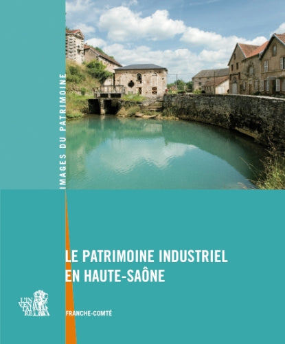 Le patrimoine industriel en Haute-Saône