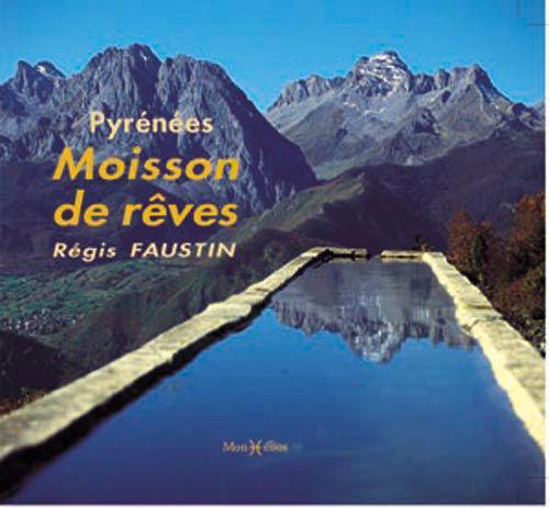 Pyrénées ; moisson de rêves