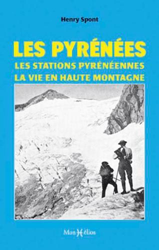 Les pyrénées ; les stations pyrénéennes ; la vie en haute montagne
