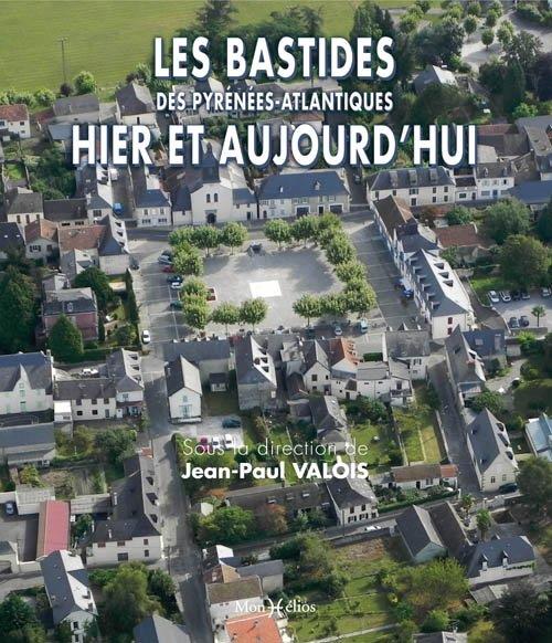 Les bastides des Pyrénées-Atlantiques hier et aujourd'hui