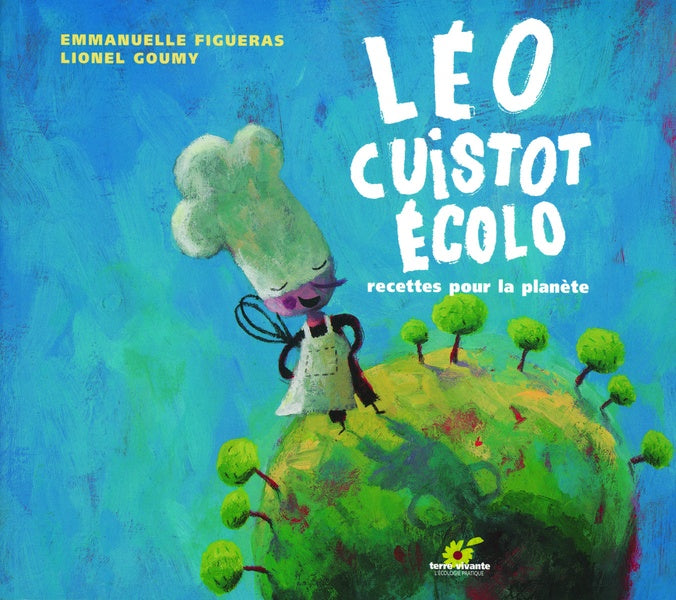 Léo, cuistot écolo : recettes pour la planèe
