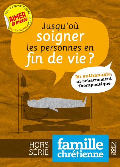 Famille chrétienne n.4 : jusqu'où soigner les personnes en fin de vie