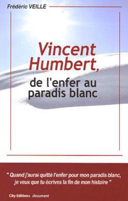 Vincent humbert de l'enfer au paradis blanc