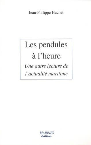 Les pendules à l'heure ; une autre lecture de l'actualité maritime