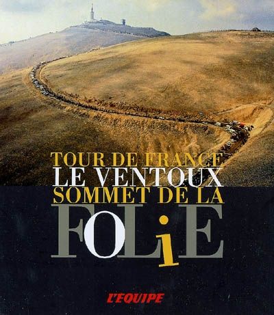Tour de France le Ventoux, sommet de la folie