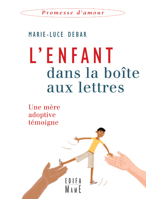 L'enfant dans la boîte aux lettres ; une mère adoptive témoigne