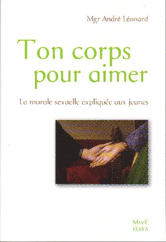 Ton corps pour aimer ; la morale sexuelle expliquée aux jeunes